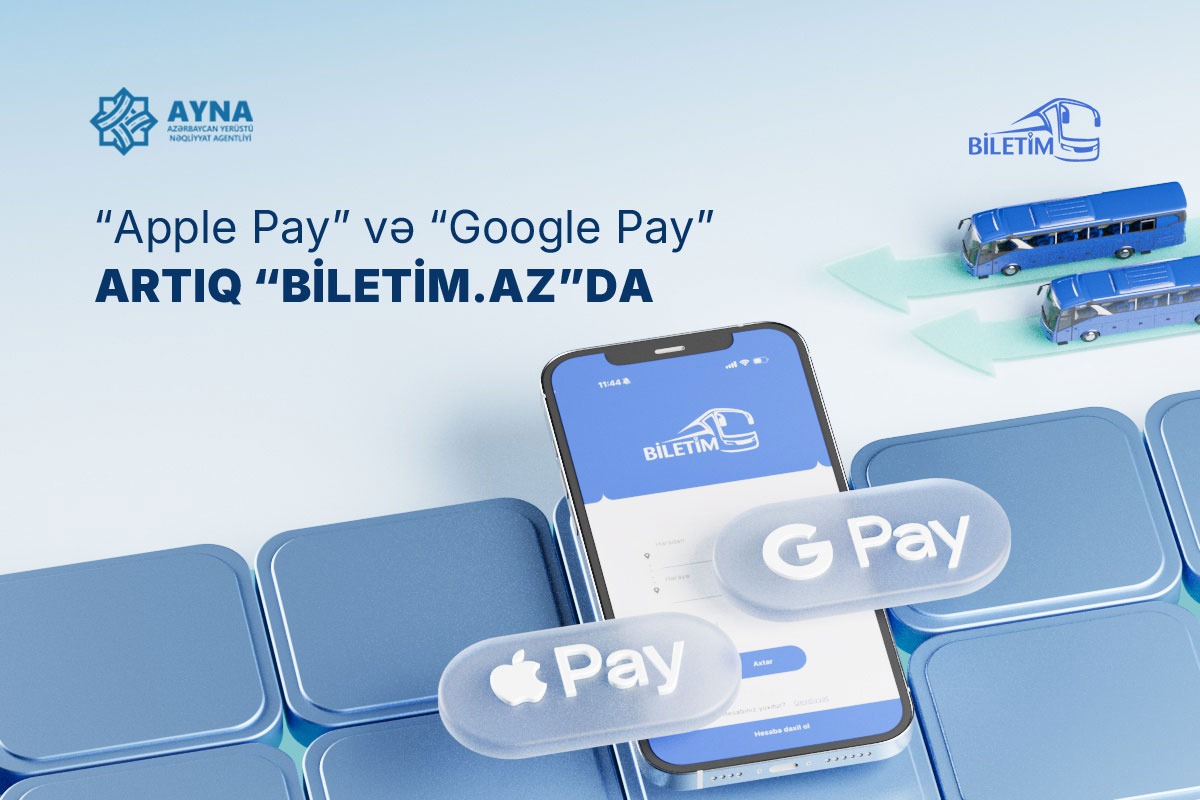 “Biletim.az”da yenilik: “Apple Pay” və “Google Pay”dən istifadə edərək ödəniş etmək mümkün olacaq