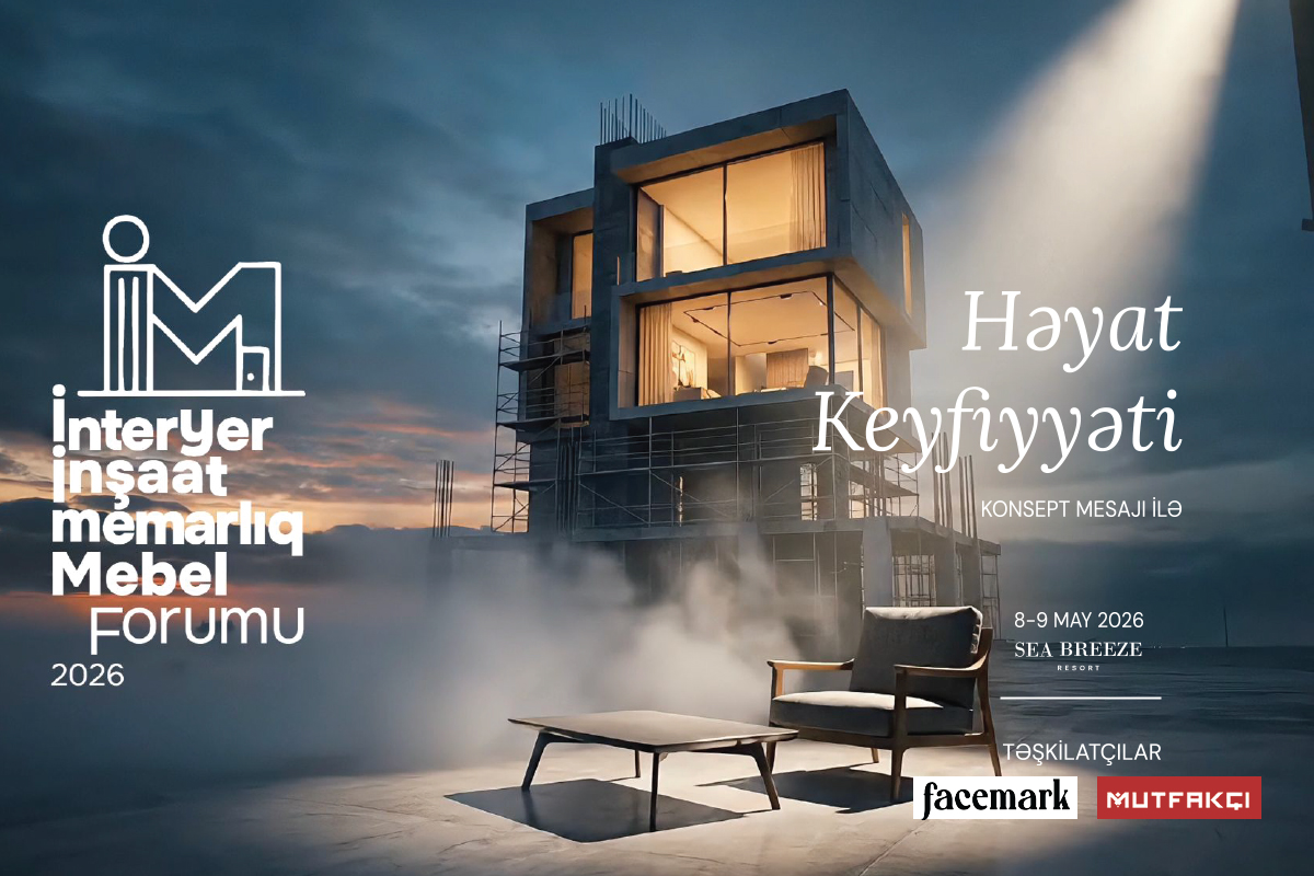 Ölkəmizdə “İnteryer İnşaat Memarlıq Mebel Forumu” keçiriləcək!
