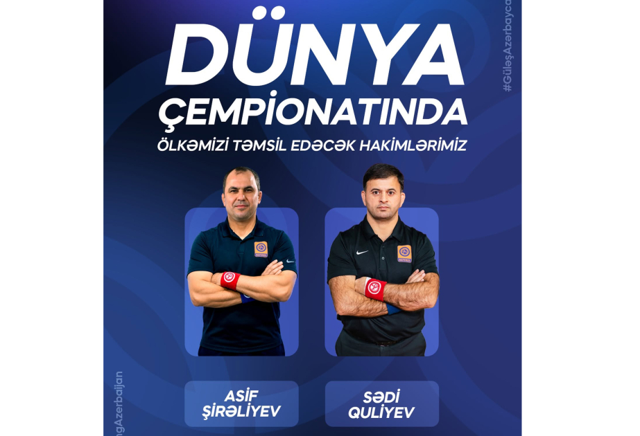 Azərbaycanı güləş üzrə dünya çempionatında iki hakim təmsil edəcək