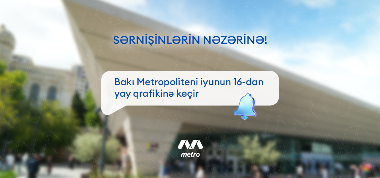 Bakı metrosu yay qrafikinə keçid edir